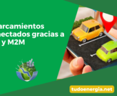 Aparcamientos conectados gracias a IOT y M2M