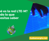 ¿Qué es la red LTE-M? – Todo lo que necesitas saber